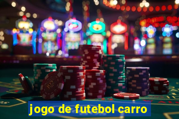 jogo de futebol carro